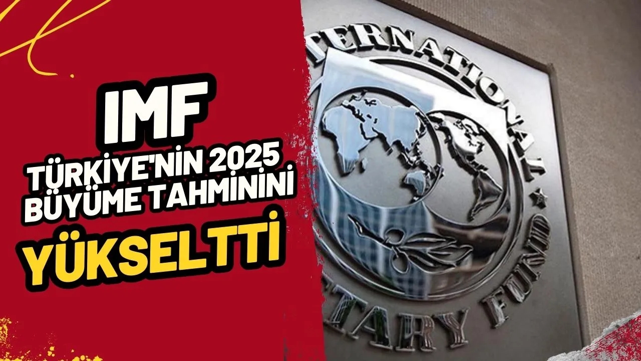 IMF Türkiye'nin 2025 Büyüme Tahminini Yükseltti, Küresel Tahmini Düşürdü