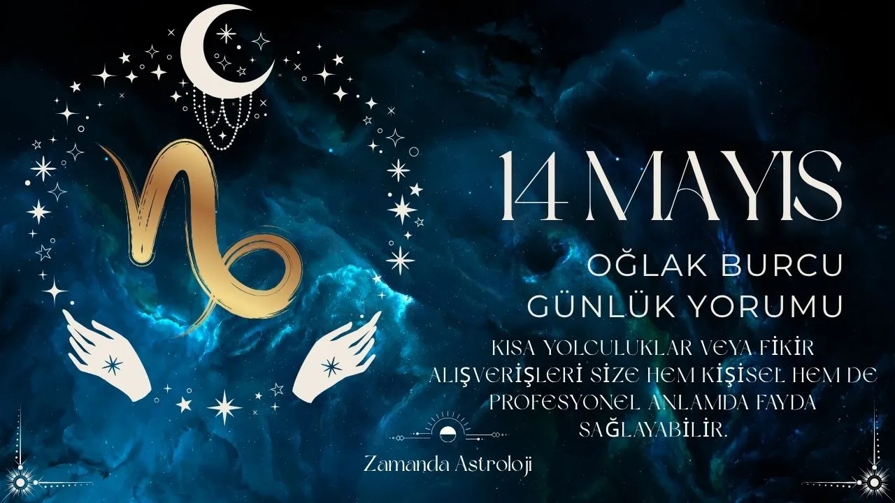 14 Mayıs Oğlak Burcu Yorumu 