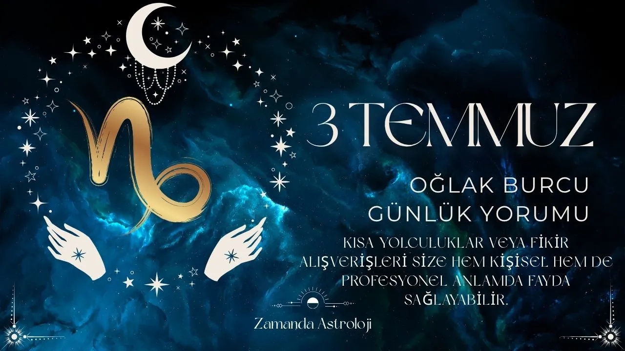 3 Temmuz Oğlak Burcu Yorumu