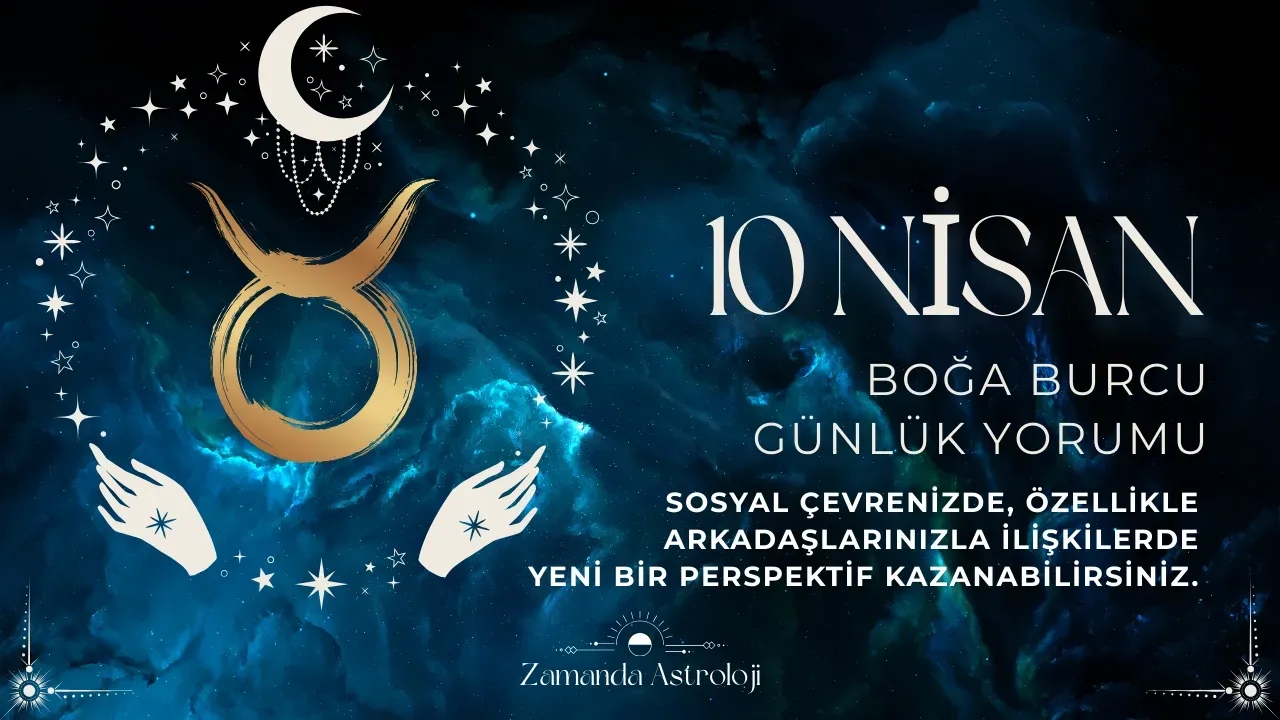 10 nisan Boğa burcu yorumu