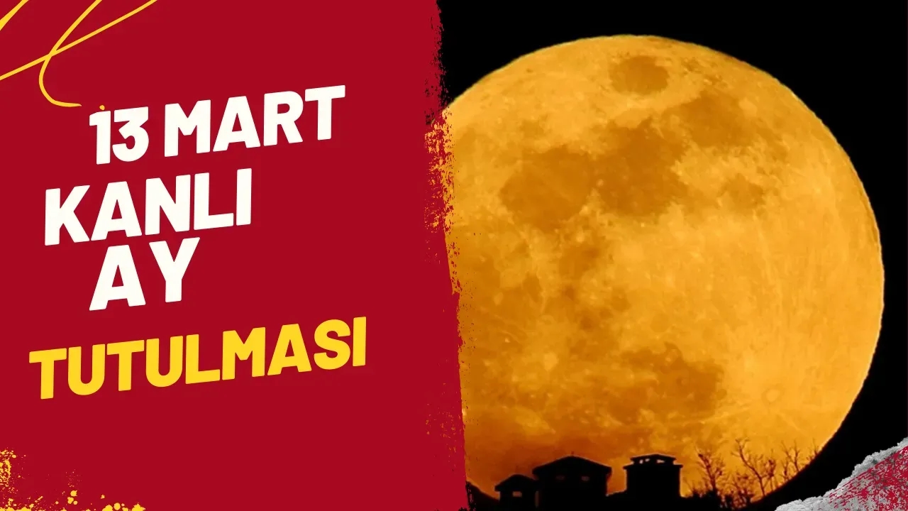 13 Mart  Kanlı Ay Tutulması Gökyüzünde Bizi Ne Bekliyor?