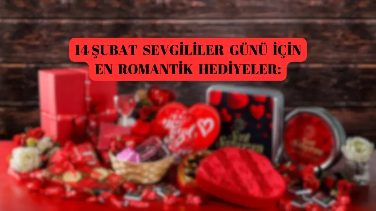 Image for 14 Şubat Sevgililer Gününde Alınacak Hediyeler! 2025 En Trend Hediyeler!