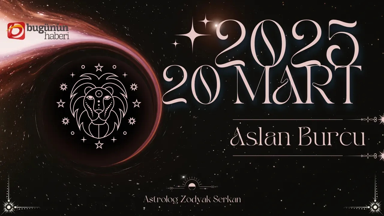 20 Mart Aslan Burcu Günlük Yorumu