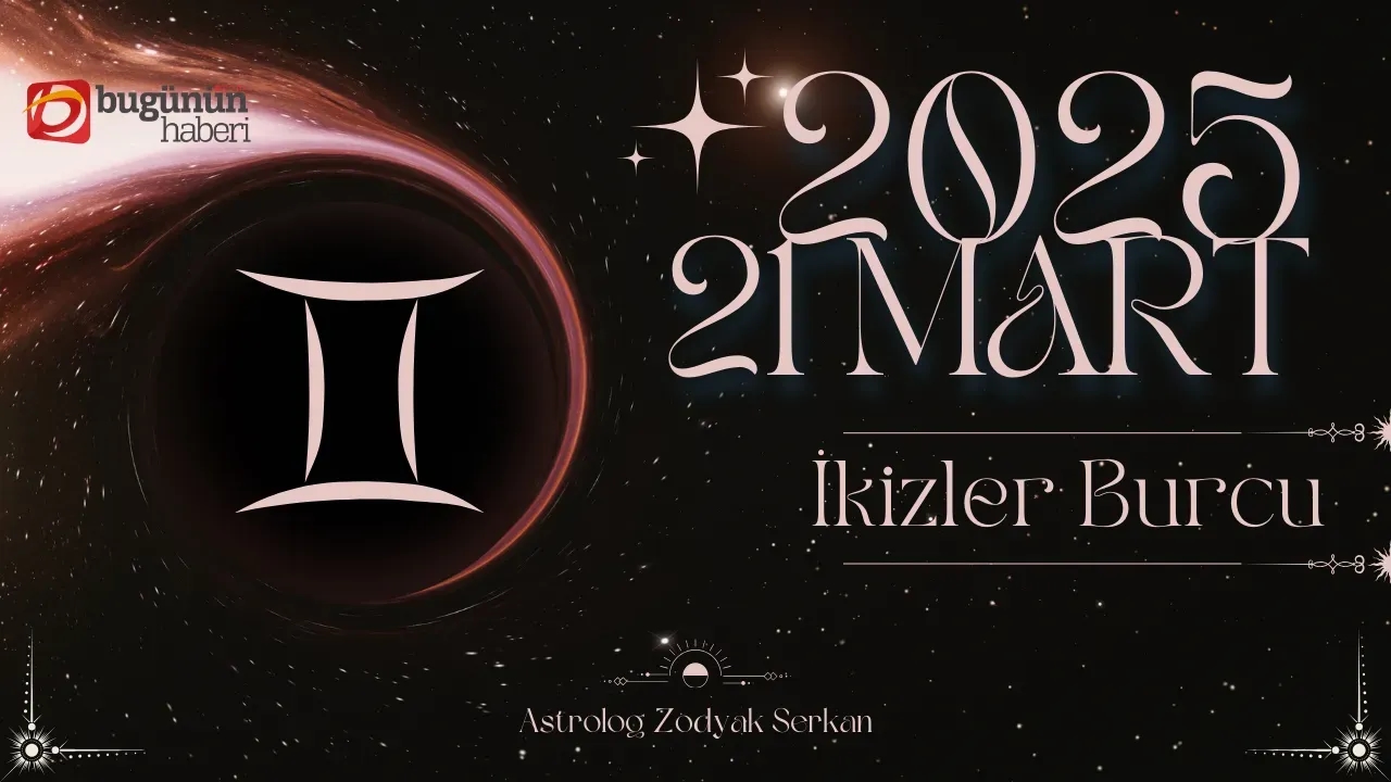21 Mart İkizler Burcu Yorumu