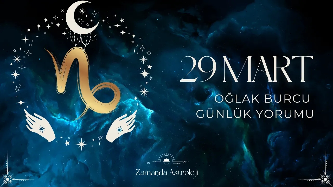 29 Mart Oğlak Burcu yorumu