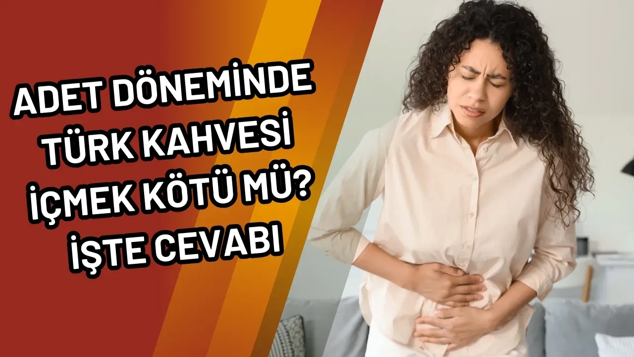 Adet Döneminde Türk Kahvesi İçmek Kötü mü? İşte Cevabı