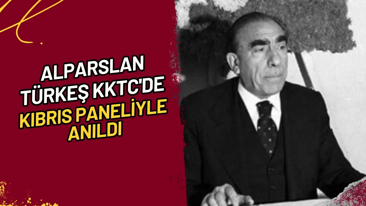 Alparslan Türkeş KKTC'de Kıbrıs Paneliyle Anıldı
