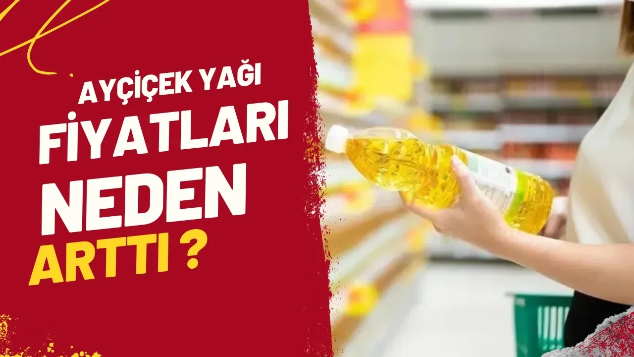 Ayçiçek Yağı Fiyatları Neden Arttı? İşte Ramazan Öncesi Şok!