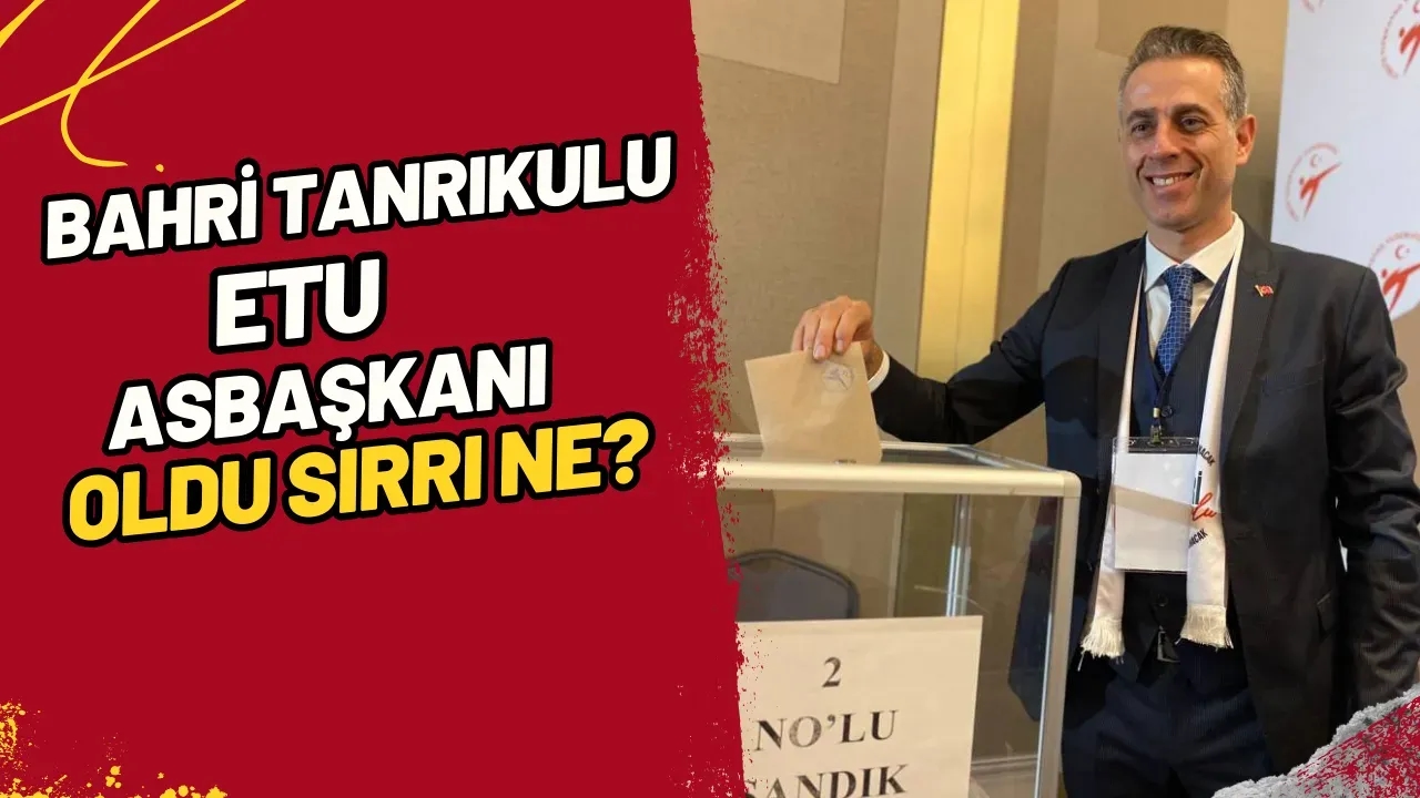 Bahri Tanrıkulu ETU Asbaşkanı Oldu Sırrı Ne?