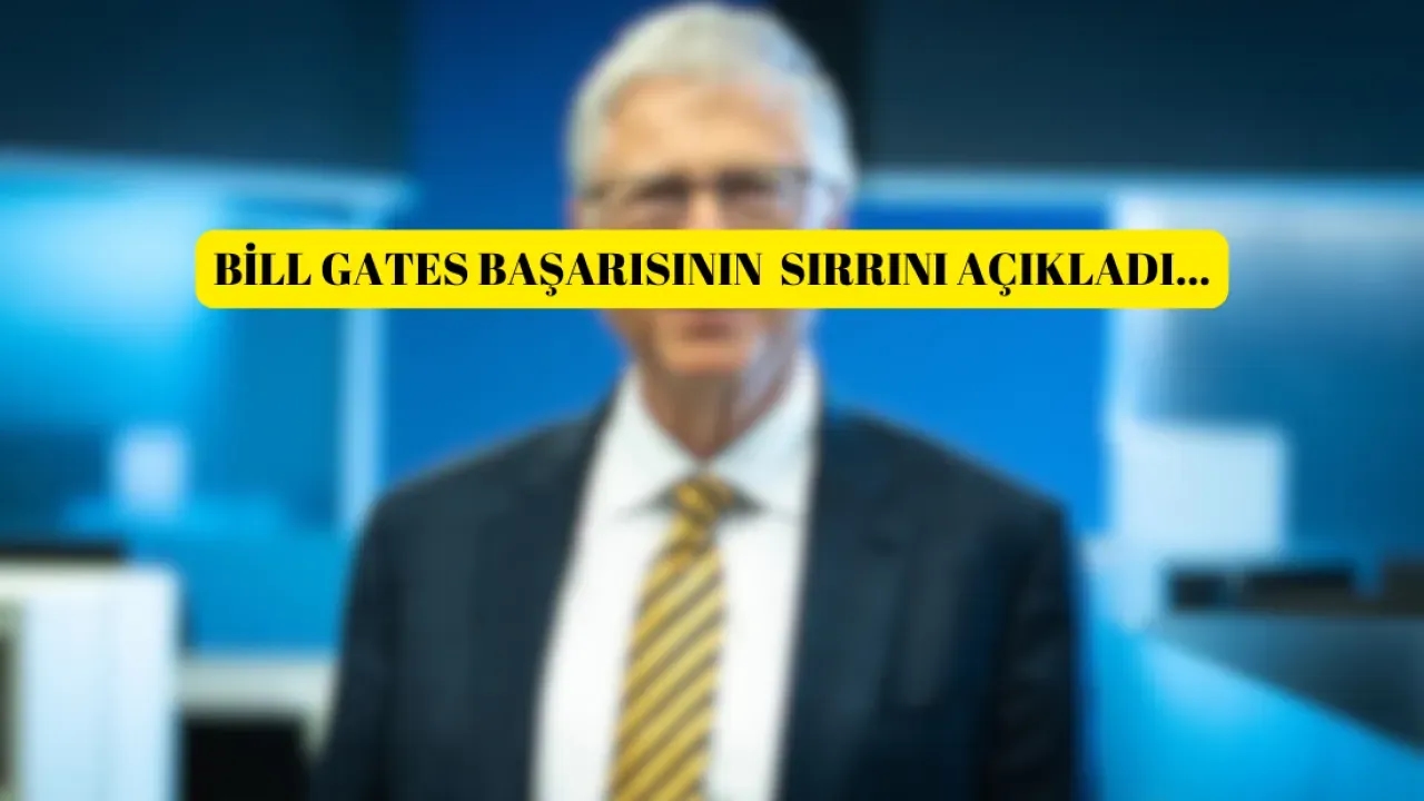 Bill gates başarı öyküsünü açıkladı!