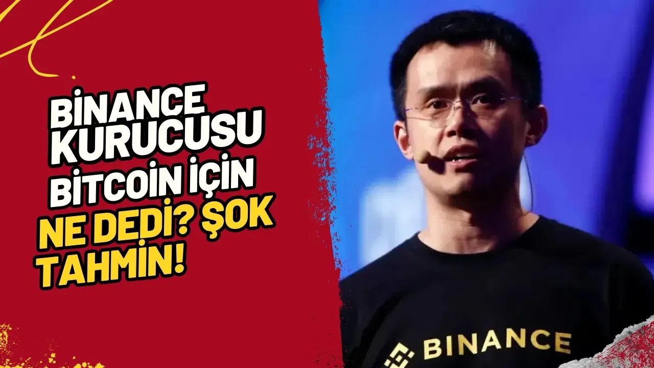 Binance Kurucusu Bitcoin İçin Ne Dedi? Şok Tahmin!