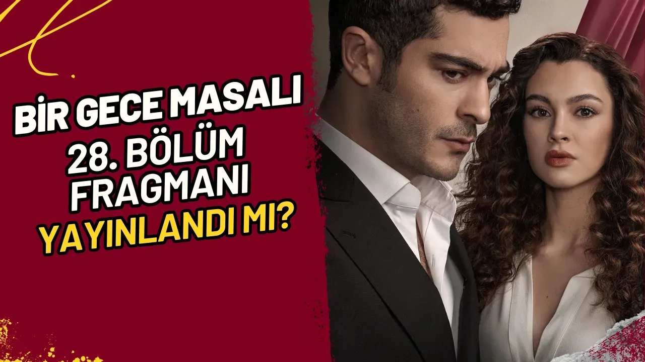 Bir Gece Masalı 28. Bölüm Fragmanı Yayınlandı Mı?