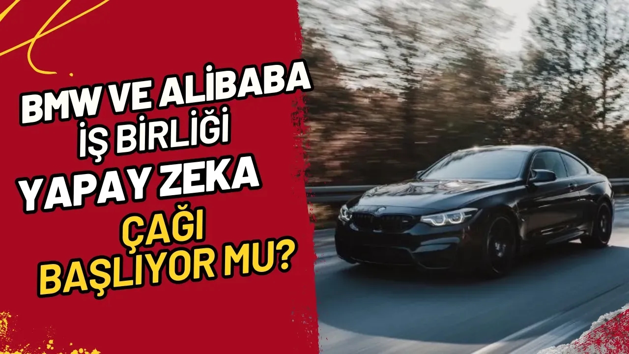 BMW ve Alibaba İş Birliği Yapay Zeka Çağı Başlıyor Mu?