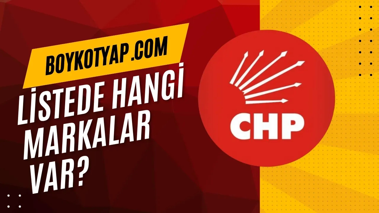 Boykotyap.com Nedir? CHP'nin Boykot Listesi ve Markalar