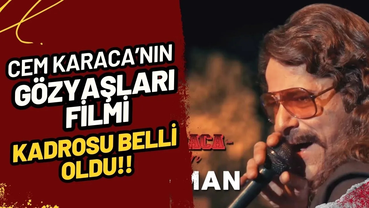Cem Karaca'nın Gözyaşları Filmi: Oyuncuları, Konusu ve Merak Edilen Finali!