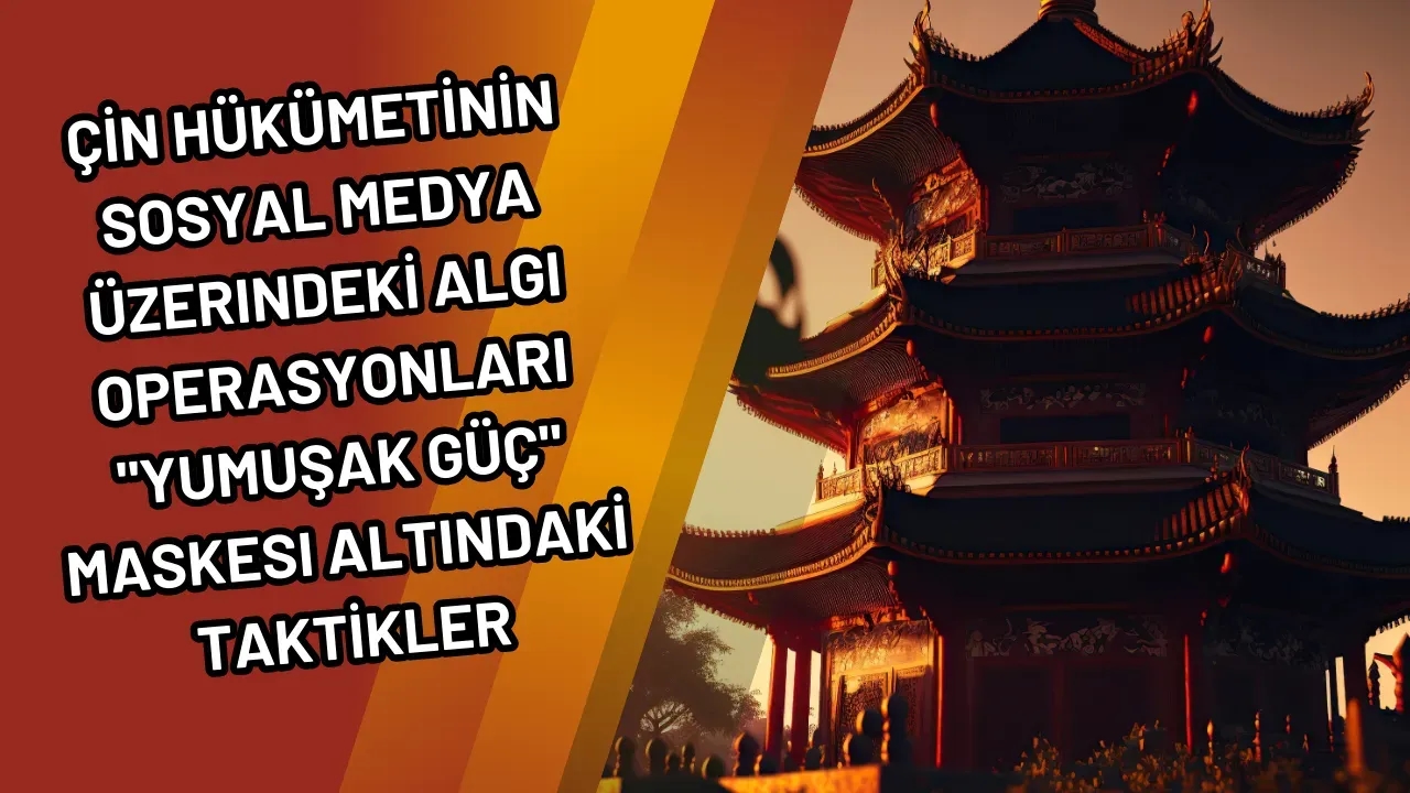 Image for Çin Hükümetinin Sosyal Medya Üzerindeki Algı Operasyonları