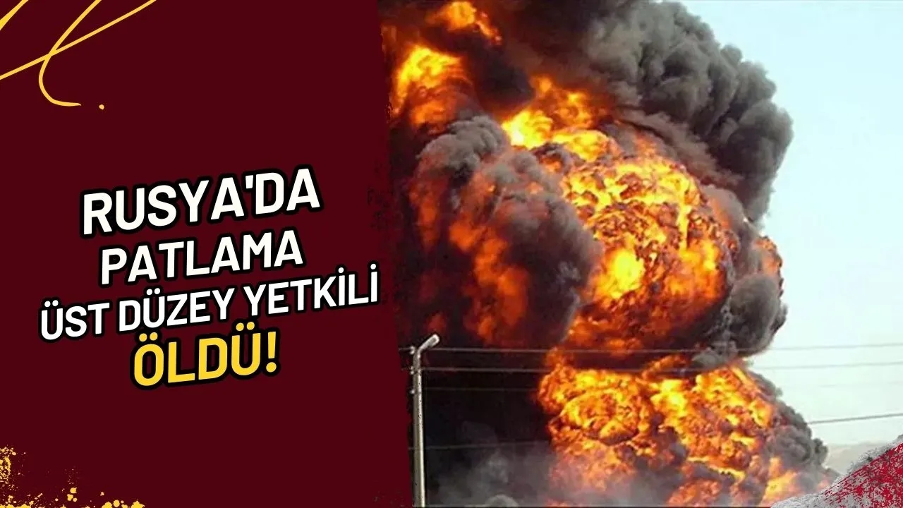 Rusya'da Patlama Üst Düzey Yetkili Öldü!