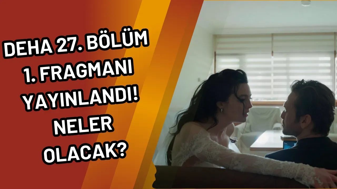 Deha 27. Bölüm 1. Fragmanı Yayınlandı! Neler Olacak?