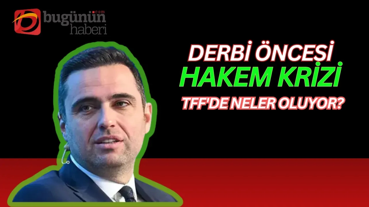Image for Derbi Öncesi Hakem Krizi TFF'de Neler Oluyor?