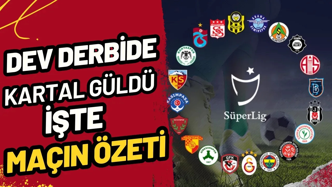 Dev Derbide Kara Kartal Güldü! Beşiktaş, Galatasaray'ı 2-1 Devirdi