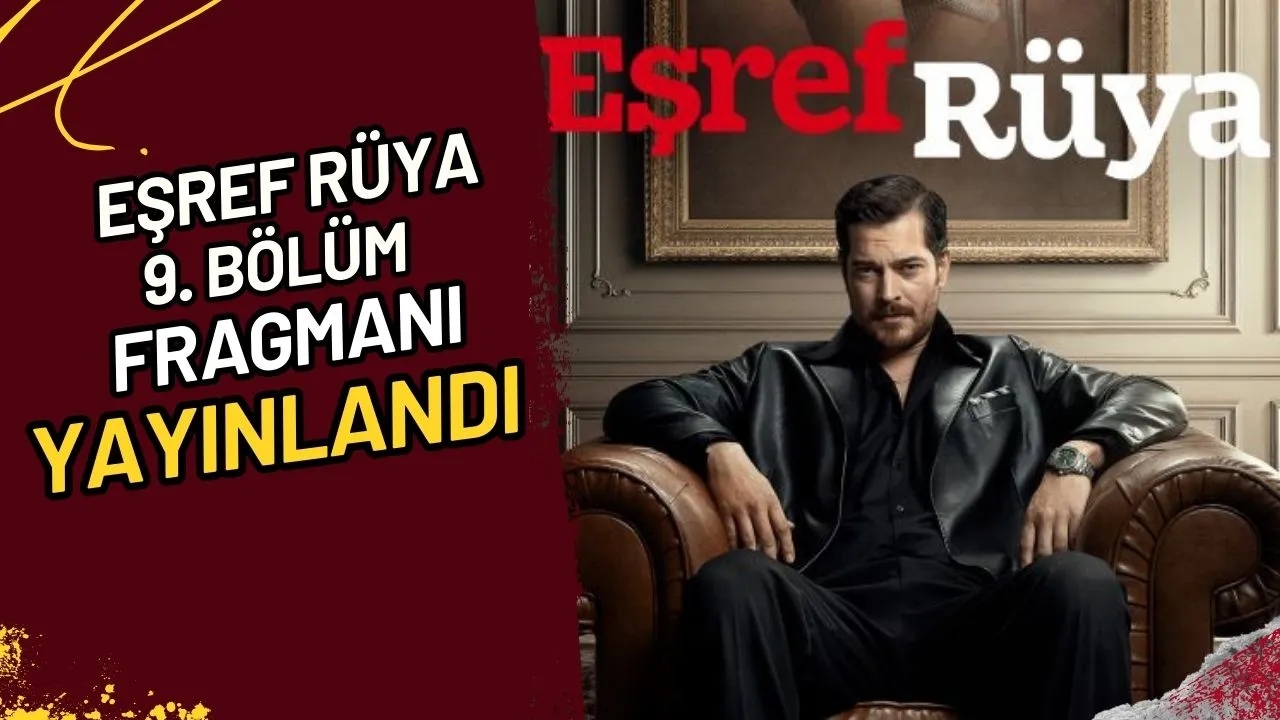 Eşref Rüya 9. Bölüm Fragmanı Yayınlandı!