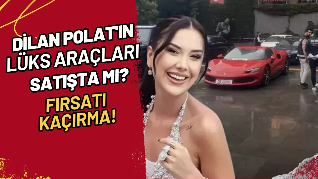 Image for Dilan Polat'ın Lüks Araçları Satışta mı? Fırsatı Kaçırma!