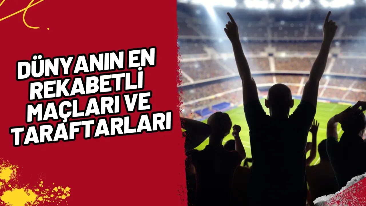 Dünyanın En Rekabetli  Maçları Ve Taraftarları( Ekran Başından Ayırılamama Garantisi)