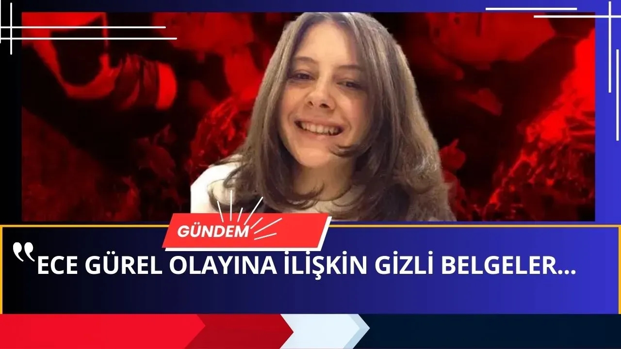 Ece Gürel Olayında GİZLENEN PERDE ARKASI! Bazı Kritik BİLGİLERE ULAŞTIK...