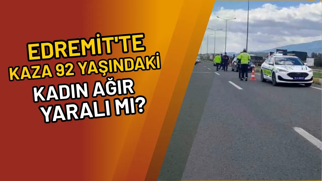 Image for Edremit'te Kaza 92 Yaşındaki Kadın Ağır Yaralı mı?