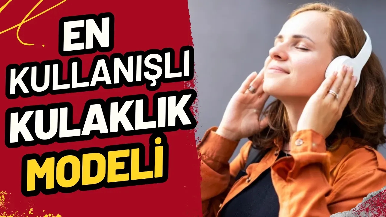 En Kullanışlı Kulaklık Modeli Hangisi? İşte Cevabı!