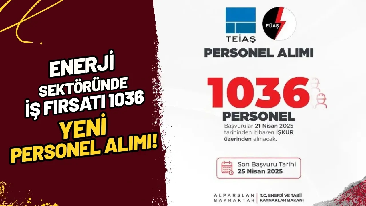 Enerji Sektöründe İş Fırsatı 1036 Yeni Personel Alımı!