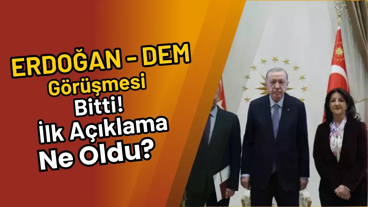 Image for Erdoğan-DEM Görüşmesi Bitti! İlk Açıklama Ne Oldu?