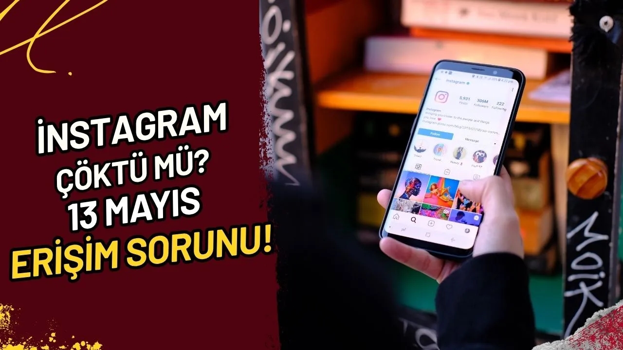 Instagram Çöktü mü? 13 Mayıs Erişim Sorunu!