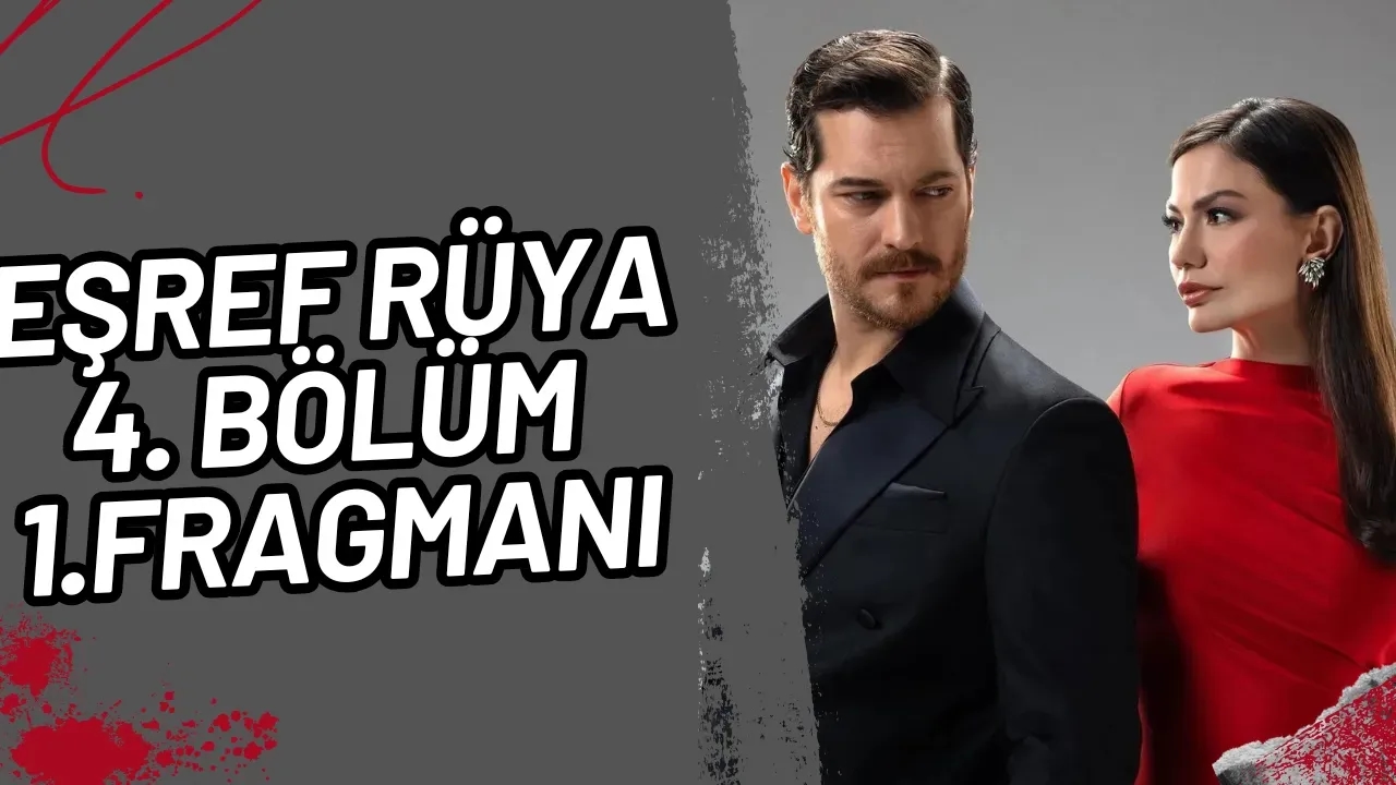 Eşref Rüya 4. Bölüm Fragmanı Yayınlandı mı Yeni Tanıtım