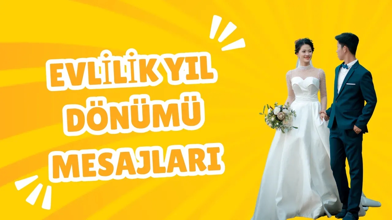 Evlilik Yıl Dönümü Mesajları Aşkınızı Tazeleyin! En Unutulmaz, Özel, Anlamlı, Duygusal ve Resimli Kutlama Sözleri