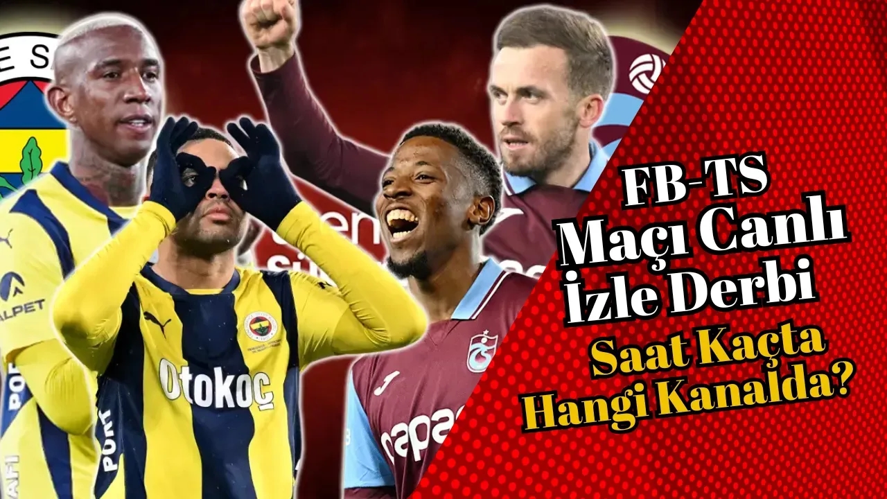Image for fb-ts Maçı Canlı İzle Derbi Saat Kaçta, Hangi Kanalda?