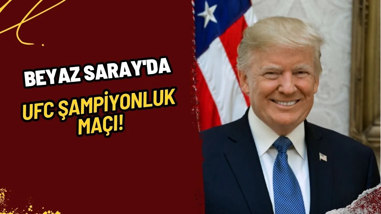 Trump'tan Şaşırtan Açıklama: Beyaz Saray'da UFC Şampiyonluk Maçı!