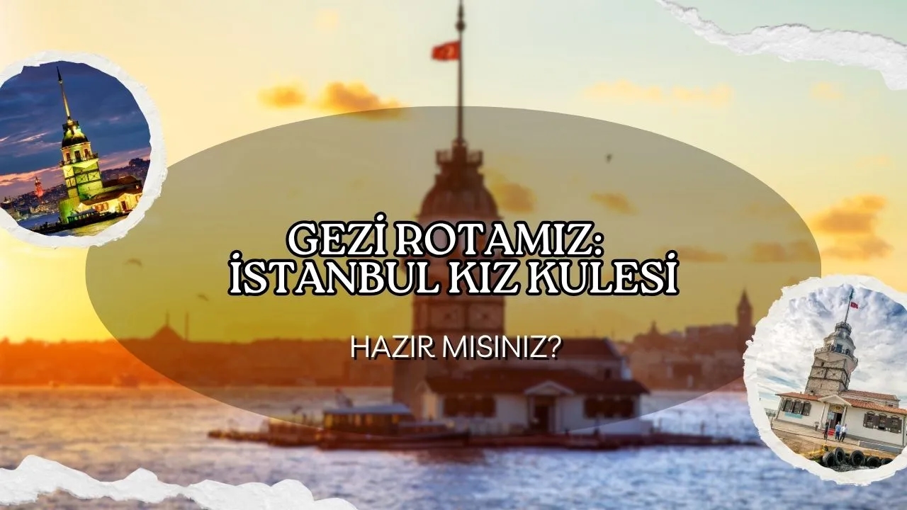 Kız Kulesi Nerede? İstanbul'un Tarihi Simgesine Nasıl Gidilir ve Seyahat Rotası Önerileri!