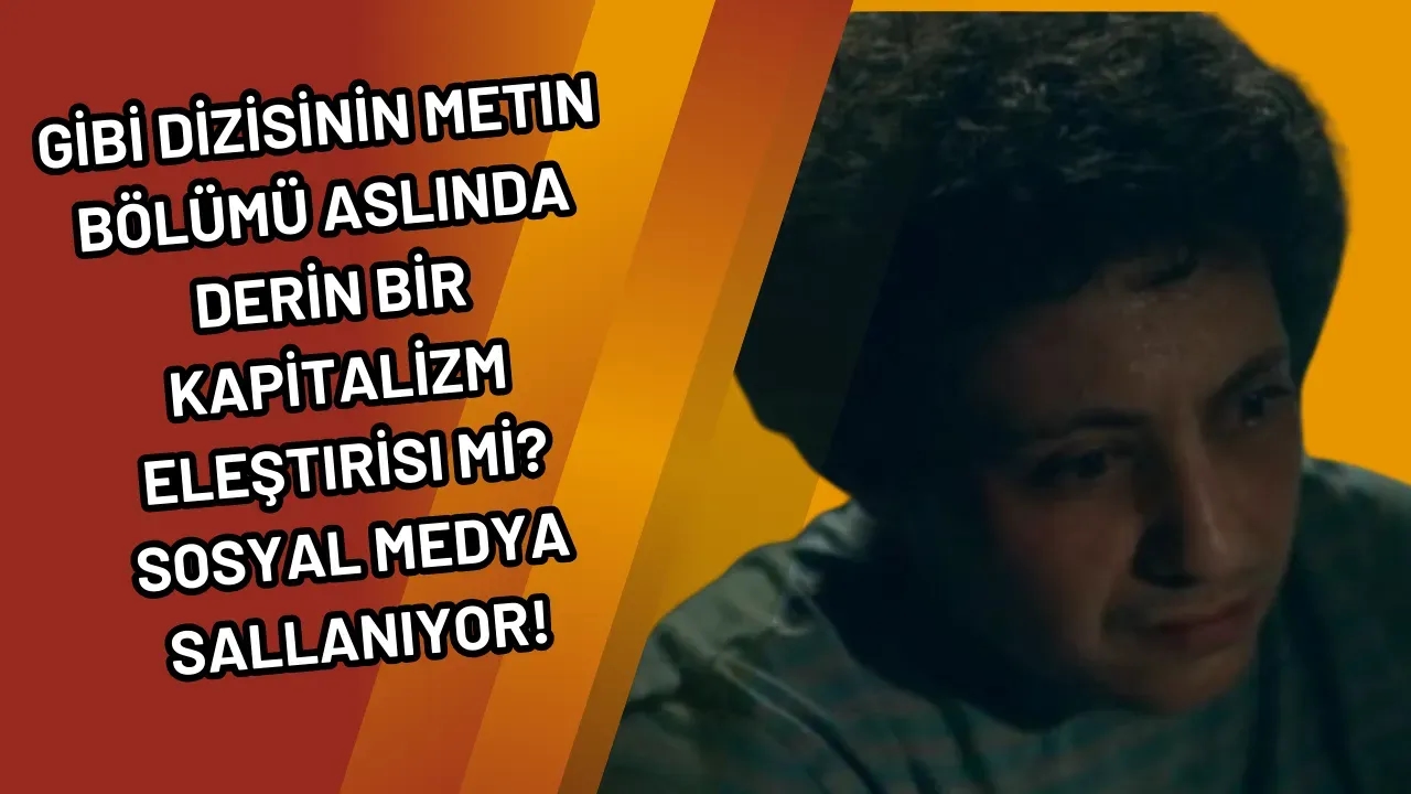 Image for Gibi Dizisinin Metin Bölümü Aslında Derin Bir Kapitalizm Eleştirisi mi? Sosyal Medya Sallanıyor!