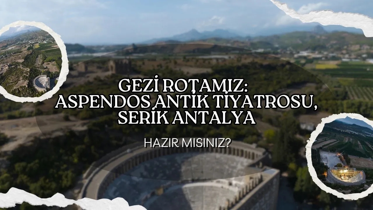 Aspendos Antik Tiyatrosu: Tarihin ve Akustiğin Mirası, Antalya'nın Göz Bebeği