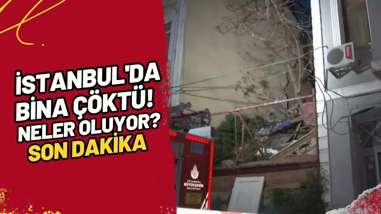 İstanbul'da Bina Çöktü! Neler Oluyor? Son Dakika