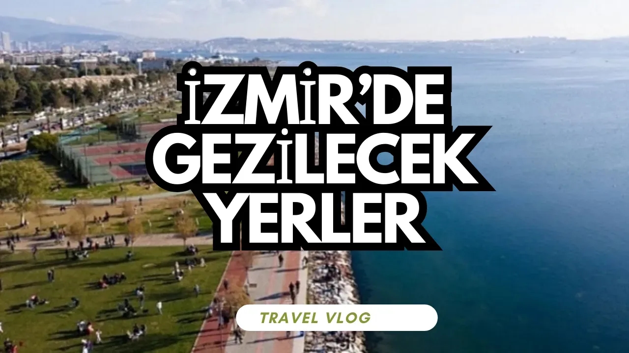 Image for İzmir'de Gezilecek En Güzel Yerler Keşfedilmeyi Bekliyor!