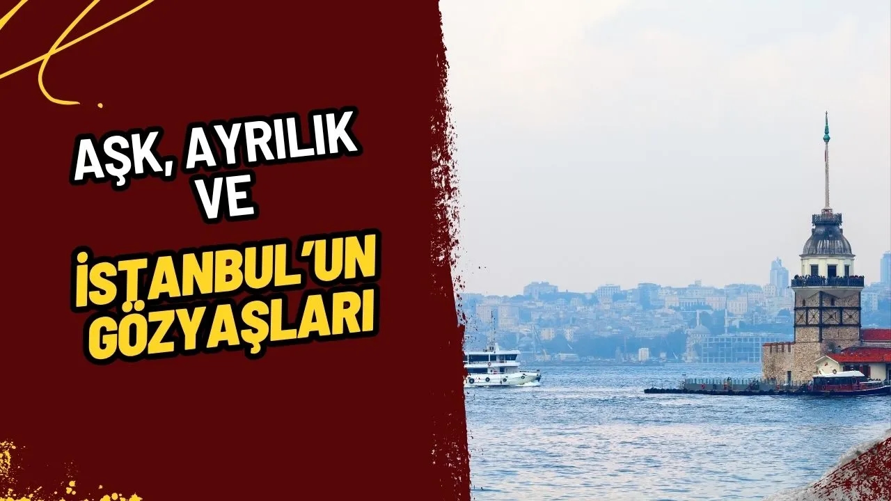 Kız Kulesi'nin Efsanevi Hikayesi: Aşk, Ayrılık ve İstanbul'un Gözyaşları