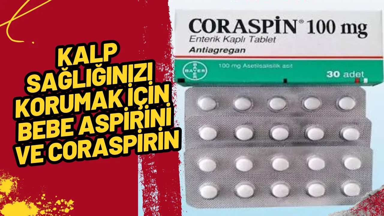 Kalp Sağlığınızı Korumak İçin  Bebe Aspirini ve Coraspirin