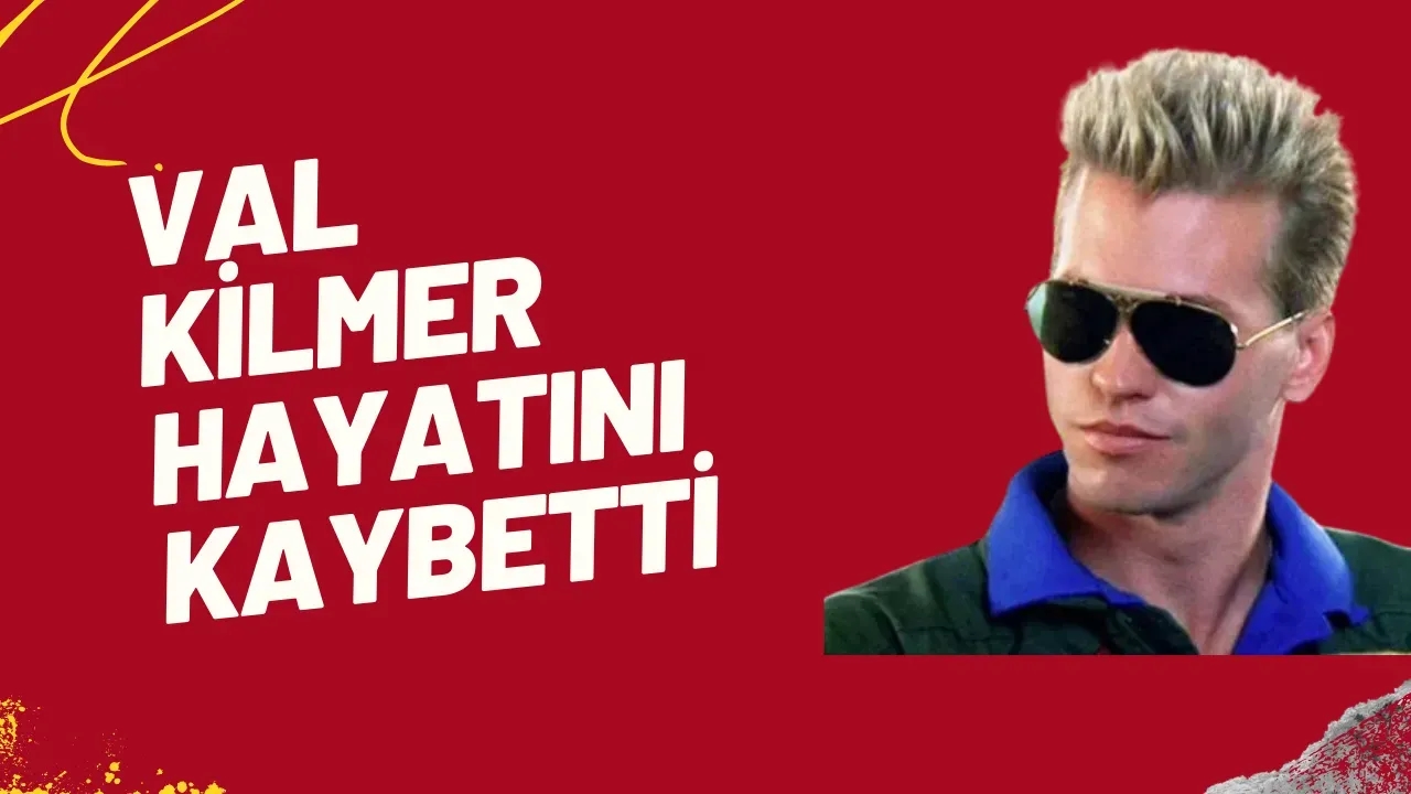 Kanserle Mücadele Eden Efsane Aktör Val Kilmer Hayatını Kaybetti