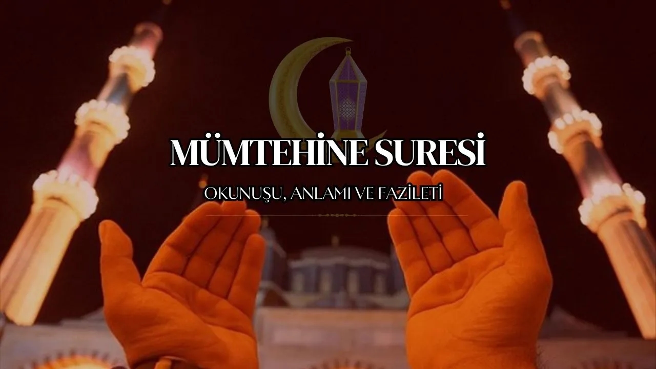 Mümtehine Suresi: Dostluk İlişkileri, İmtihan ve Kadınların Konumu