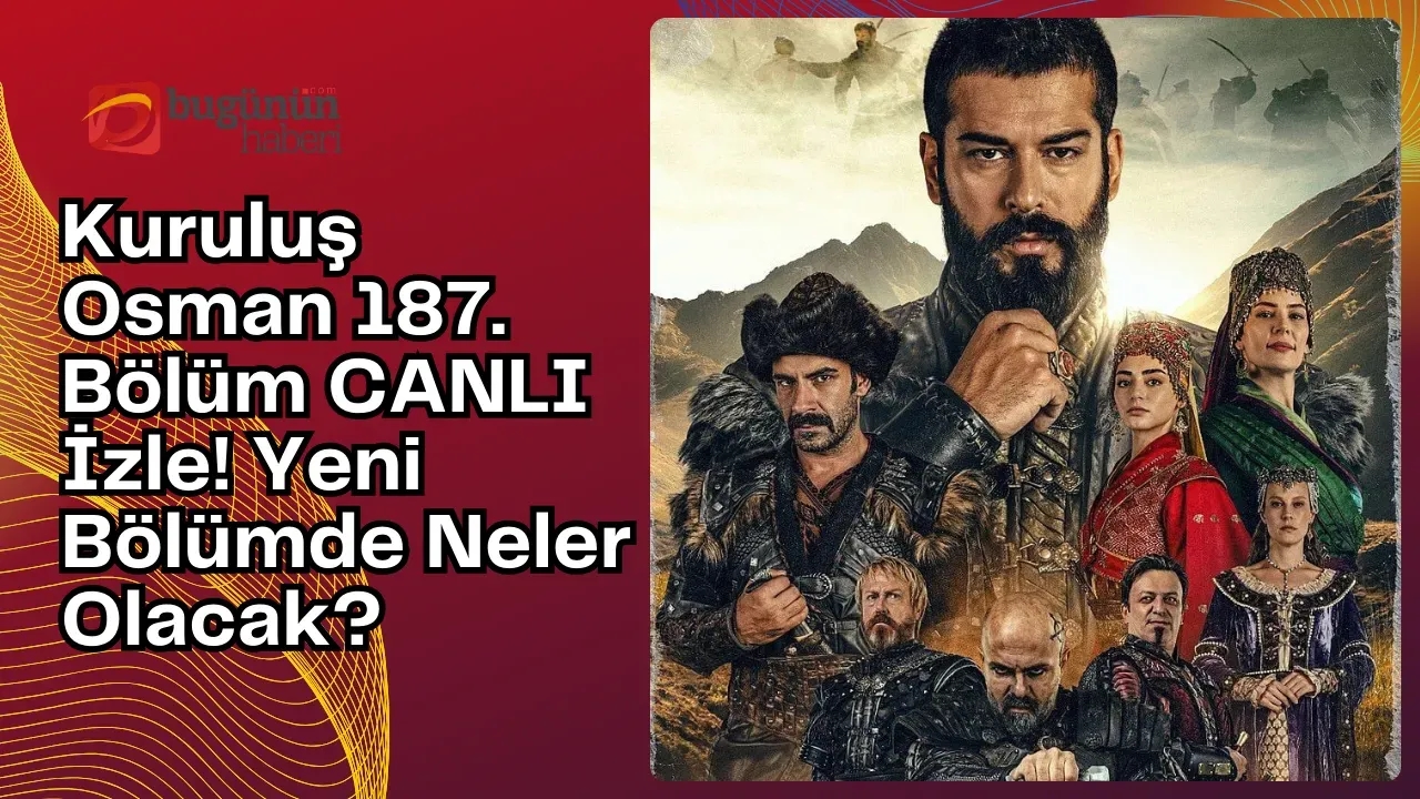 Kuruluş Osman 187. Bölüm CANLI İzle! Yeni Bölümde Neler Olacak?