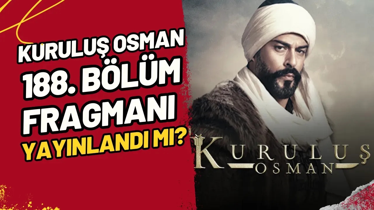 Kuruluş Osman 188. Bölüm Fragmanı Yayınlandı Mı?
