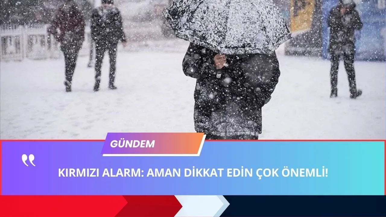 Meteoroloji’den KIRMIZI ALARM! Peş Peşe Uyarı Geliyor! İşte KAR Beklenen Bölgeler