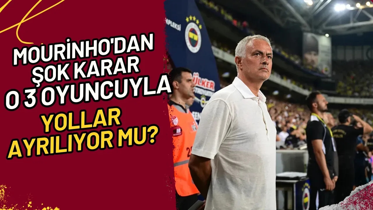 Mourinho'dan Şok Karar O 3 Oyuncuyla Yollar Ayrılıyor Mu?